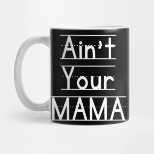 Ain't Your Mama Funny Human Right Slogan Man's & Woman's Mug